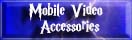 Mobile Video Accessories